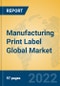 Manufacturing Print Label Global Market Insights 2022, Analysis and Forecast to 2027, by Manufacturers, Regions, Technology - Product Thumbnail Image