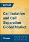 Cell Isolation and Cell Separation Global Market Insights 2022, Analysis and Forecast to 2027, by Market Participants, Regions, Technology, Application - Product Image
