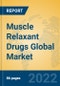 Muscle Relaxant Drugs Global Market Insights 2022, Analysis and Forecast to 2027, by Manufacturers, Regions, Technology, Application, Product Type - Product Image