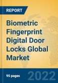 Biometric Fingerprint Digital Door Locks Global Market Insights 2022, Analysis and Forecast to 2027, by Manufacturers, Regions, Technology, Application, Product Type- Product Image
