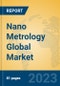 Nano Metrology Global Market Insights 2023, Analysis and Forecast to 2028, by Market Participants, Regions, Technology, Application, Product Type - Product Image