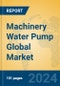 Machinery Water Pump Global Market Insights 2024, Analysis and Forecast to 2029, by Manufacturers, Regions, Technology, Application, Product Type - Product Thumbnail Image