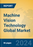 Machine Vision Technology Global Market Insights 2024, Analysis and Forecast to 2029, by Market Participants, Regions, Technology, Application, Product Type- Product Image