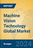 Machine Vision Technology Global Market Insights 2023, Analysis and Forecast to 2028, by Market Participants, Regions, Technology, Application, Product Type- Product Image