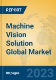 Machine Vision Solution Global Market Insights 2023, Analysis and Forecast to 2028, by Market Participants, Regions, Technology, Product Type- Product Image