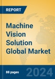 Machine Vision Solution Global Market Insights 2024, Analysis and Forecast to 2029, by Market Participants, Regions, Technology, Product Type- Product Image