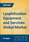 Lyophilization Equipment and Services Global Market Insights 2022, Analysis and Forecast to 2027, by Manufacturers, Regions, Technology, Application, Product Type- Product Image