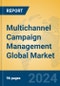 Multichannel Campaign Management Global Market Insights 2023, Analysis and Forecast to 2028, by Market Participants, Regions, Technology, Application, Product Type - Product Image