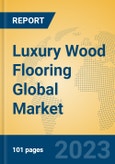Luxury Wood Flooring Global Market Insights 2023, Analysis and Forecast to 2028, by Manufacturers, Regions, Technology, Application, Product Type- Product Image