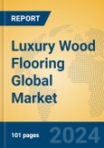 Luxury Wood Flooring Global Market Insights 2023, Analysis and Forecast to 2028, by Manufacturers, Regions, Technology, Application, Product Type- Product Image