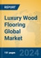 Luxury Wood Flooring Global Market Insights 2023, Analysis and Forecast to 2028, by Manufacturers, Regions, Technology, Application, Product Type - Product Image