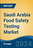 Saudi Arabia Food Safety Testing Market, By Contaminants (Pathogens, Pesticides, Mycotoxin, Allergens, GMO's, and Others), By Technology (Traditional and Rapid), By Food Tested, By Region, Competition, Forecast & Opportunities, 2027- Product Image