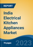 India Electrical Kitchen Appliances Market, By Region, Competition Forecast and Opportunities, 2019-2029F- Product Image