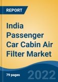 India Passenger Car Cabin Air Filter Market, By Vehicle Type (Hatchback, Sedan, SUV/MPV), By Location (Glove Box, Dashboard, and Armrest), By Filter Type, By Demand Category, By Region, Competition, Forecast & Opportunities, FY2027F- Product Image