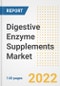 Digestive Enzyme Supplements Market Outlook to 2030 - A Roadmap to Market Opportunities, Strategies, Trends, Companies, and Forecasts by Type, Application, Companies, Countries - Product Image