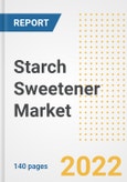 Starch Sweetener Market Outlook to 2030 - A Roadmap to Market Opportunities, Strategies, Trends, Companies, and Forecasts by Type, Application, Companies, Countries- Product Image
