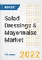 Salad Dressings & Mayonnaise Market Outlook to 2030 - A Roadmap to Market Opportunities, Strategies, Trends, Companies, and Forecasts by Type, Application, Companies, Countries - Product Image