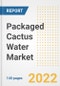 Packaged Cactus Water Market Outlook to 2030 - A Roadmap to Market Opportunities, Strategies, Trends, Companies, and Forecasts by Type, Application, Companies, Countries - Product Thumbnail Image