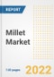 Millet Market Outlook to 2030 - A Roadmap to Market Opportunities, Strategies, Trends, Companies, and Forecasts by Type, Application, Companies, Countries - Product Thumbnail Image