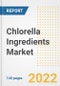 Chlorella Ingredients Market Outlook to 2030 - A Roadmap to Market Opportunities, Strategies, Trends, Companies, and Forecasts by Type, Application, Companies, Countries - Product Image