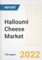 Halloumi Cheese Market Outlook to 2030 - A Roadmap to Market Opportunities, Strategies, Trends, Companies, and Forecasts by Type, Application, Companies, Countries - Product Image