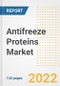 Antifreeze Proteins Market Outlook to 2030 - A Roadmap to Market Opportunities, Strategies, Trends, Companies, and Forecasts by Type, Application, Companies, Countries - Product Image
