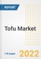 Tofu Market Outlook to 2030 - A Roadmap to Market Opportunities, Strategies, Trends, Companies, and Forecasts by Type, Application, Companies, Countries - Product Image