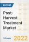 Post-Harvest Treatment Market Outlook to 2030 - A Roadmap to Market Opportunities, Strategies, Trends, Companies, and Forecasts by Type, Application, Companies, Countries - Product Image
