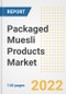 Packaged Muesli Products Market Outlook to 2030 - A Roadmap to Market Opportunities, Strategies, Trends, Companies, and Forecasts by Type, Application, Companies, Countries - Product Image
