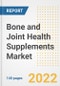 Bone and Joint Health Supplements Market Outlook to 2030 - A Roadmap to Market Opportunities, Strategies, Trends, Companies, and Forecasts by Type, Application, Companies, Countries - Product Image