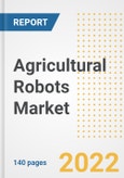 Agricultural Robots Market Outlook to 2030 - A Roadmap to Market Opportunities, Strategies, Trends, Companies, and Forecasts by Type, Application, Companies, Countries- Product Image
