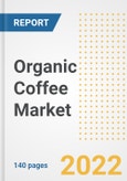 Organic Coffee Market Outlook to 2030 - A Roadmap to Market Opportunities, Strategies, Trends, Companies, and Forecasts by Type, Application, Companies, Countries- Product Image