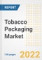 Tobacco Packaging Market Outlook to 2030 - A Roadmap to Market Opportunities, Strategies, Trends, Companies, and Forecasts by Type, Application, Companies, Countries - Product Image