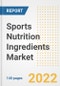 Sports Nutrition Ingredients Market Outlook to 2030 - A Roadmap to Market Opportunities, Strategies, Trends, Companies, and Forecasts by Type, Application, Companies, Countries - Product Image