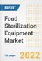 Food Sterilization Equipment Market Outlook to 2030 - A Roadmap to Market Opportunities, Strategies, Trends, Companies, and Forecasts by Type, Application, Companies, Countries - Product Image