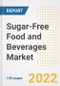 Sugar-Free Food and Beverages Market Outlook to 2030 - A Roadmap to Market Opportunities, Strategies, Trends, Companies, and Forecasts by Type, Application, Companies, Countries - Product Image