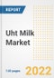Uht Milk Market Outlook to 2030 - A Roadmap to Market Opportunities, Strategies, Trends, Companies, and Forecasts by Type, Application, Companies, Countries - Product Image