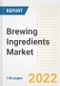 Brewing Ingredients Market Outlook to 2030 - A Roadmap to Market Opportunities, Strategies, Trends, Companies, and Forecasts by Type, Application, Companies, Countries - Product Image