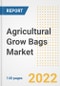 Agricultural Grow Bags Market Outlook to 2030 - A Roadmap to Market Opportunities, Strategies, Trends, Companies, and Forecasts by Type, Application, Companies, Countries - Product Image