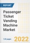 Passenger Ticket Vending Machine Market Outlook to 2030 - A Roadmap to Market Opportunities, Strategies, Trends, Companies, and Forecasts by Type, Application, Companies, Countries - Product Image