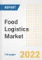Food Logistics Market Outlook to 2030 - A Roadmap to Market Opportunities, Strategies, Trends, Companies, and Forecasts by Type, Application, Companies, Countries - Product Image