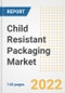 Child Resistant Packaging Market Outlook to 2030 - A Roadmap to Market Opportunities, Strategies, Trends, Companies, and Forecasts by Type, Application, Companies, Countries - Product Image