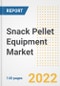 Snack Pellet Equipment Market Outlook to 2030 - A Roadmap to Market Opportunities, Strategies, Trends, Companies, and Forecasts by Type, Application, Companies, Countries - Product Thumbnail Image