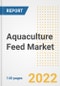 Aquaculture Feed Market Outlook to 2030 - A Roadmap to Market Opportunities, Strategies, Trends, Companies, and Forecasts by Type, Application, Companies, Countries - Product Image
