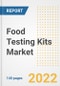 Food Testing Kits Market Outlook to 2030 - A Roadmap to Market Opportunities, Strategies, Trends, Companies, and Forecasts by Type, Application, Companies, Countries - Product Image