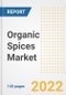 Organic Spices Market Outlook to 2030 - A Roadmap to Market Opportunities, Strategies, Trends, Companies, and Forecasts by Type, Application, Companies, Countries - Product Image