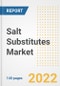 Salt Substitutes Market Outlook to 2030 - A Roadmap to Market Opportunities, Strategies, Trends, Companies, and Forecasts by Type, Application, Companies, Countries - Product Image