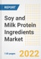 Soy and Milk Protein Ingredients Market Outlook to 2030 - A Roadmap to Market Opportunities, Strategies, Trends, Companies, and Forecasts by Type, Application, Companies, Countries - Product Image