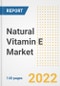 Natural Vitamin E Market Outlook to 2030 - A Roadmap to Market Opportunities, Strategies, Trends, Companies, and Forecasts by Type, Application, Companies, Countries - Product Image