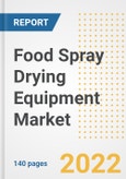 Food Spray Drying Equipment Market Outlook to 2030 - A Roadmap to Market Opportunities, Strategies, Trends, Companies, and Forecasts by Type, Application, Companies, Countries- Product Image